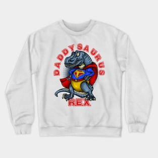 Daddysaurus Rex Super Hero Design Crewneck Sweatshirt